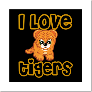 I love tigers Posters and Art